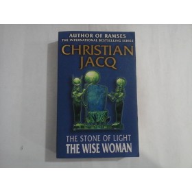 CHRISTIAN JACQ  -  THE STONE OF LIGHT  -  THE WISE WOMAN